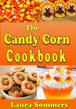 The Candy Corn Cookbook: Recipes for Halloween (Cooking for the Holidays) cover image