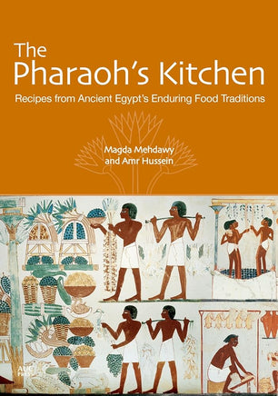 The Pharaoh's Kitchen: Recipes from Ancient Egypt’s Enduring Food Traditions cover image