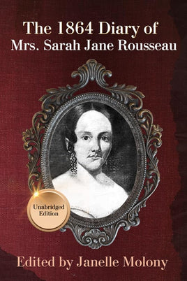 The 1864 Diary of Mrs. Sarah Jane Rousseau: Unabridged Edition (The Rousseau Series) cover image