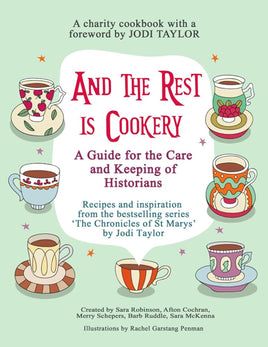 And The Rest Is Cookery: A Manual For the Care and Keeping of Historians cover image