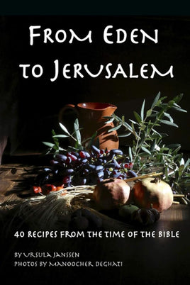 From Eden to Jerusalem: 40 Recipes from the Time of the Bible cover image