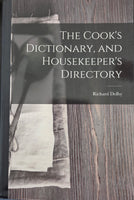 The Cook's Dictionary and Housekeeper's Directory (reprint)
