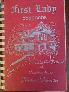 First Lady Cook Book: Summer White House and Independence Kitchen Favorites