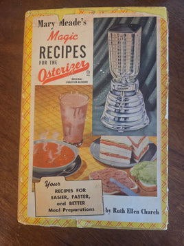 Mary Meade's Magic Recipes for the Osterizer