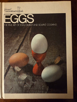 Eggs: The Fine Art of Egg, Omelet and Souffé Cooking